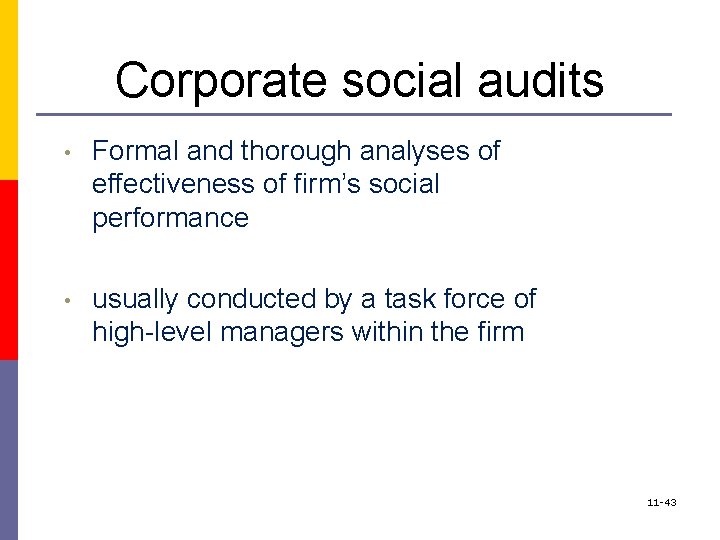 Corporate social audits • Formal and thorough analyses of effectiveness of firm’s social performance