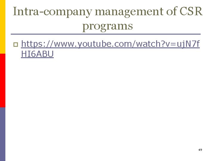 Intra-company management of CSR programs p https: //www. youtube. com/watch? v=uj. N 7 f