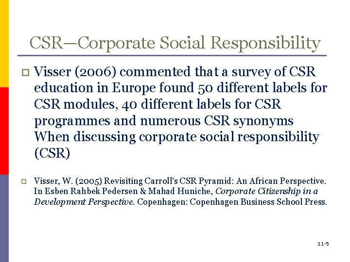 CSR—Corporate Social Responsibility p Visser (2006) commented that a survey of CSR education in