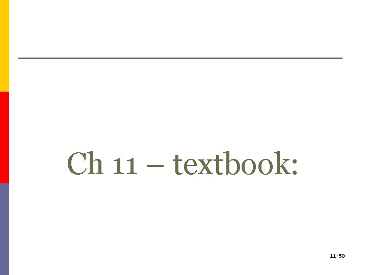Ch 11 – textbook: 11 -50 