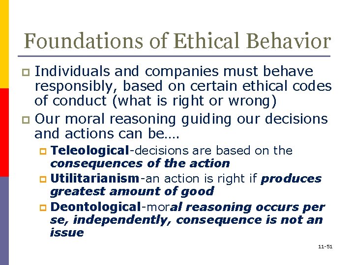 Foundations of Ethical Behavior Individuals and companies must behave responsibly, based on certain ethical