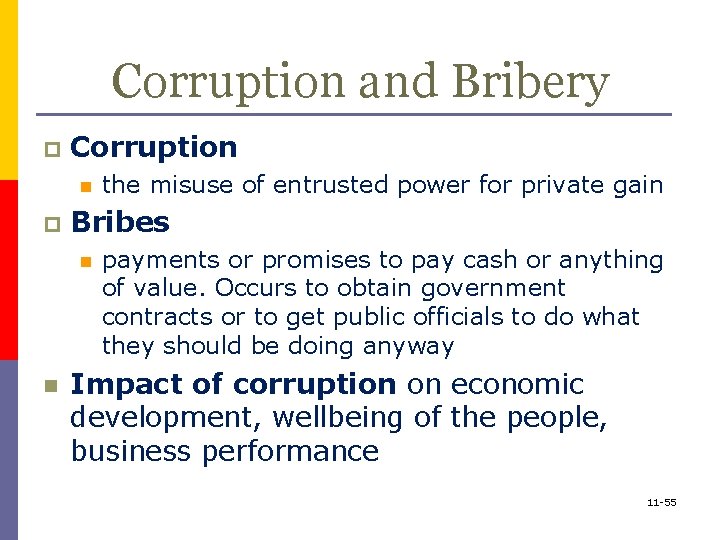 Corruption and Bribery p Corruption n p Bribes n n the misuse of entrusted