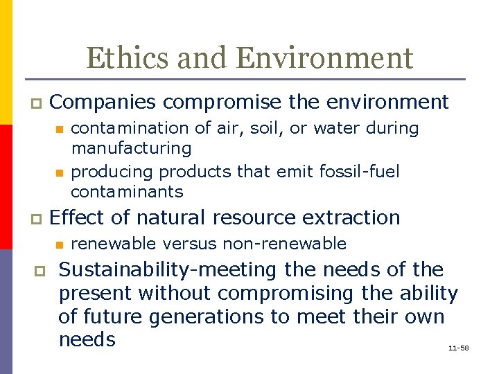 Ethics and Environment p Companies compromise the environment n n p Effect of natural
