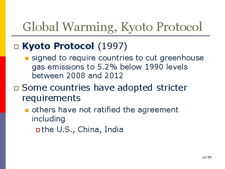 Global Warming, Kyoto Protocol p Kyoto Protocol (1997) n p signed to require countries