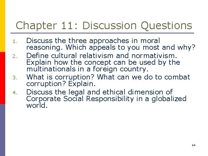 Chapter 11: Discussion Questions 1. 2. 3. 4. Discuss the three approaches in moral