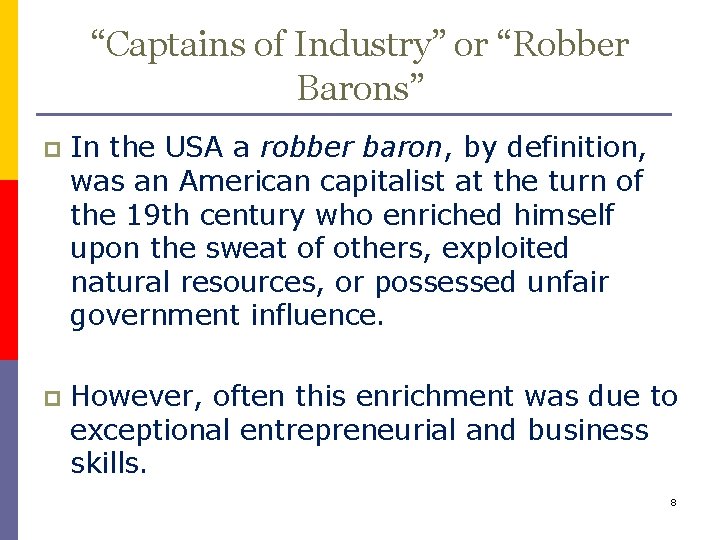 “Captains of Industry” or “Robber Barons” p In the USA a robber baron, by