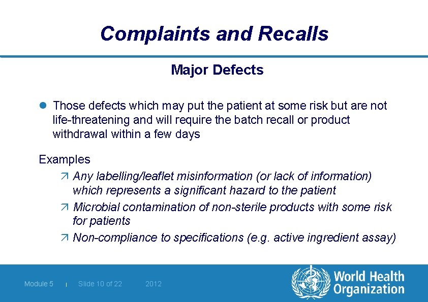 Complaints and Recalls Major Defects l Those defects which may put the patient at