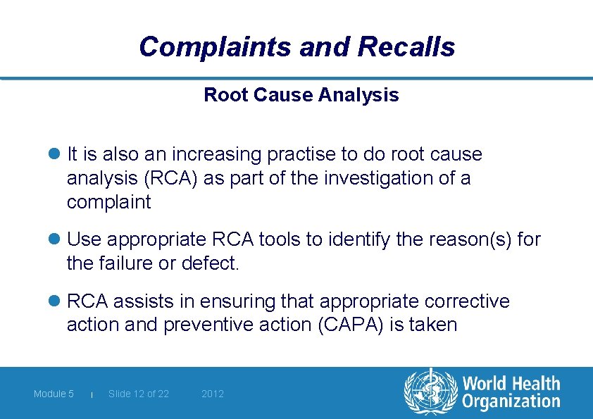 Complaints and Recalls Root Cause Analysis l It is also an increasing practise to