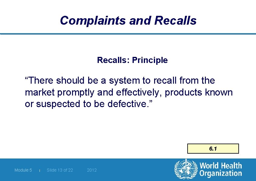 Complaints and Recalls: Principle “There should be a system to recall from the market