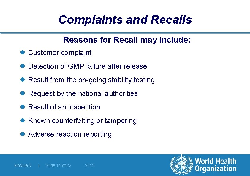 Complaints and Recalls Reasons for Recall may include: l Customer complaint l Detection of