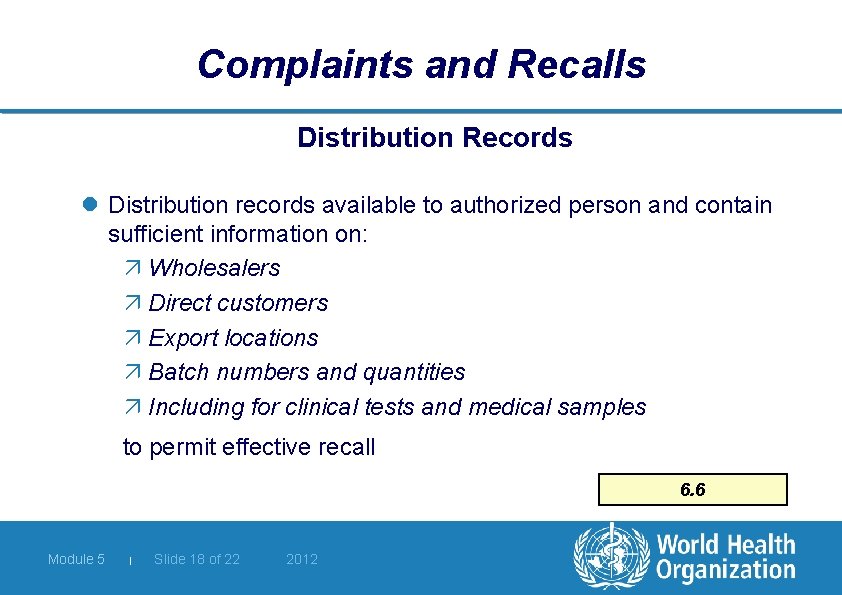 Complaints and Recalls Distribution Records l Distribution records available to authorized person and contain