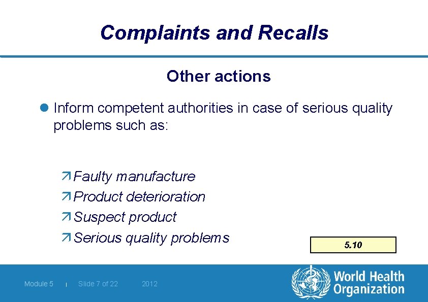 Complaints and Recalls Other actions l Inform competent authorities in case of serious quality