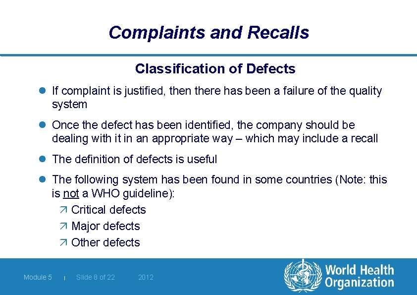 Complaints and Recalls Classification of Defects l If complaint is justified, then there has