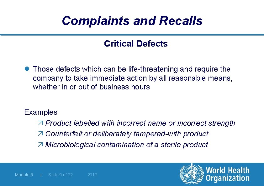 Complaints and Recalls Critical Defects l Those defects which can be life-threatening and require
