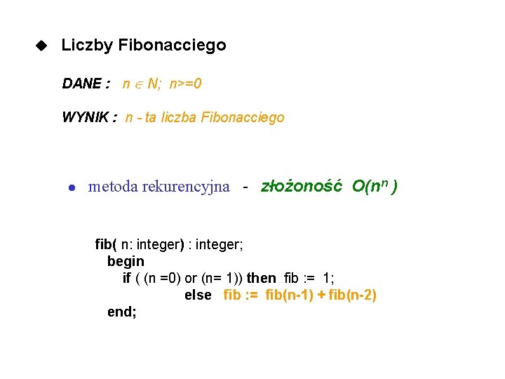 u Liczby Fibonacciego DANE : n N; n>=0 WYNIK : n - ta liczba