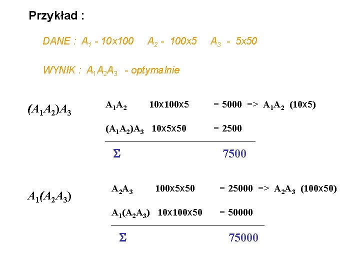 Przykład : DANE : A 1 - 10 x 100 A 2 - 100