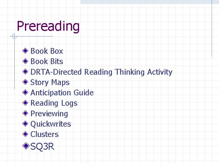 Prereading Book Box Book Bits DRTA-Directed Reading Thinking Activity Story Maps Anticipation Guide Reading