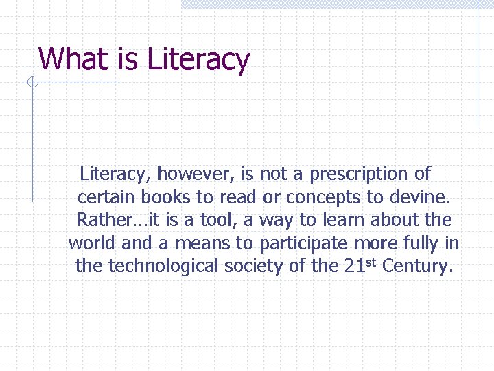 What is Literacy, however, is not a prescription of certain books to read or