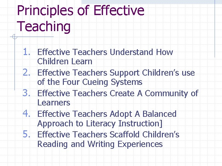 Principles of Effective Teaching 1. Effective Teachers Understand How 2. 3. 4. 5. Children