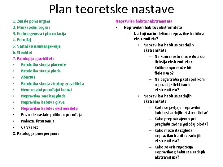 Plan teoretske nastave 1. Ženski polni organi 2. Muški polni organi 3. Embriogeneza i