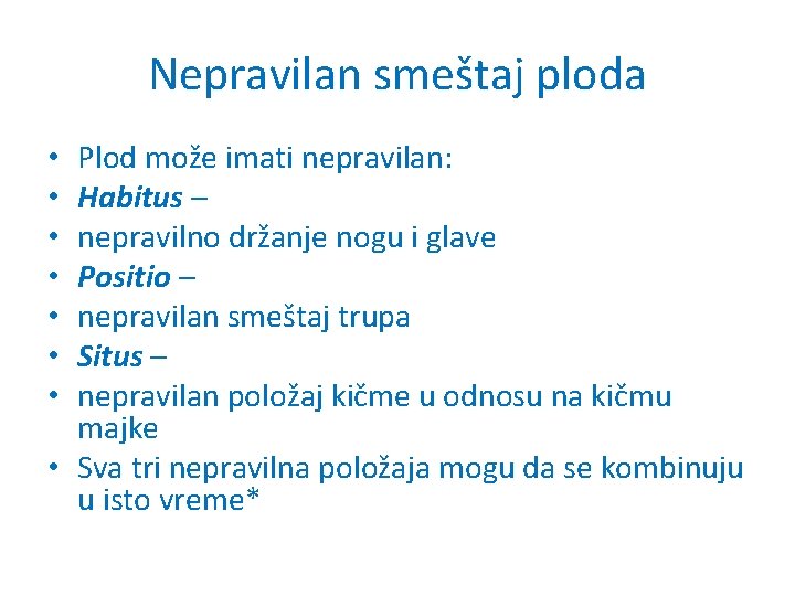 Nepravilan smeštaj ploda Plod može imati nepravilan: Habitus – nepravilno držanje nogu i glave