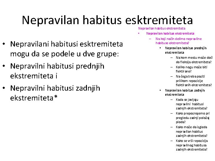 Nepravilan habitus esktremiteta • Nepravilani habitusi esktremiteta mogu da se podele u dve grupe: