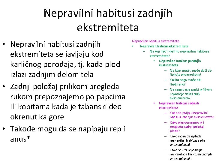 Nepravilni habitusi zadnjih ekstremiteta • Nepravilni habitusi zadnjih ekstremiteta se javljaju kod karličnog porođaja,