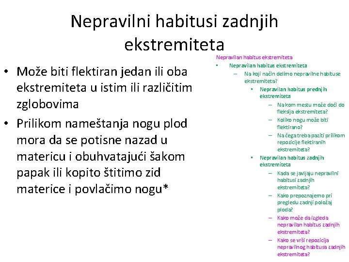 Nepravilni habitusi zadnjih ekstremiteta • Može biti flektiran jedan ili oba ekstremiteta u istim