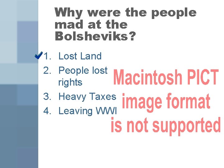 Why were the people mad at the Bolsheviks? 1. Lost Land 2. People lost