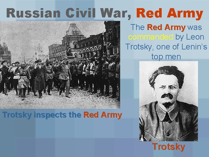 Russian Civil War, Red Army The Red Army was commanded by Leon Trotsky, one
