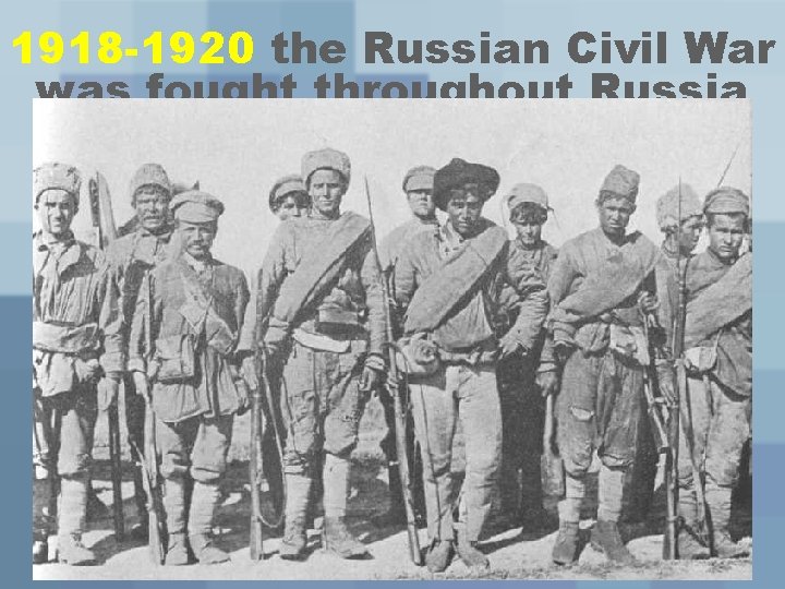 1918 -1920 the Russian Civil War was fought throughout Russia 