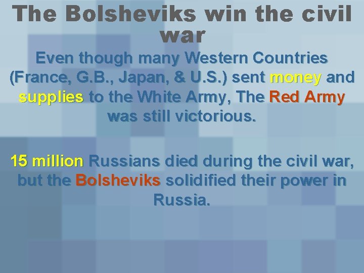 The Bolsheviks win the civil war Even though many Western Countries (France, G. B.