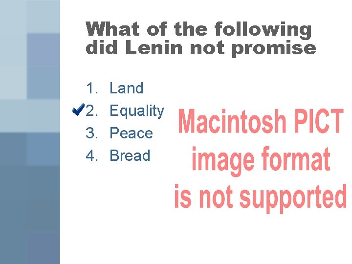 What of the following did Lenin not promise 1. 2. 3. 4. Land Equality