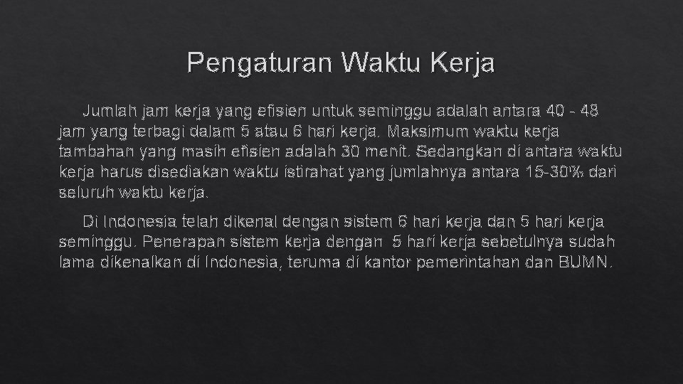 Pengaturan Waktu Kerja Jumlah jam kerja yang efisien untuk seminggu adalah antara 40 -