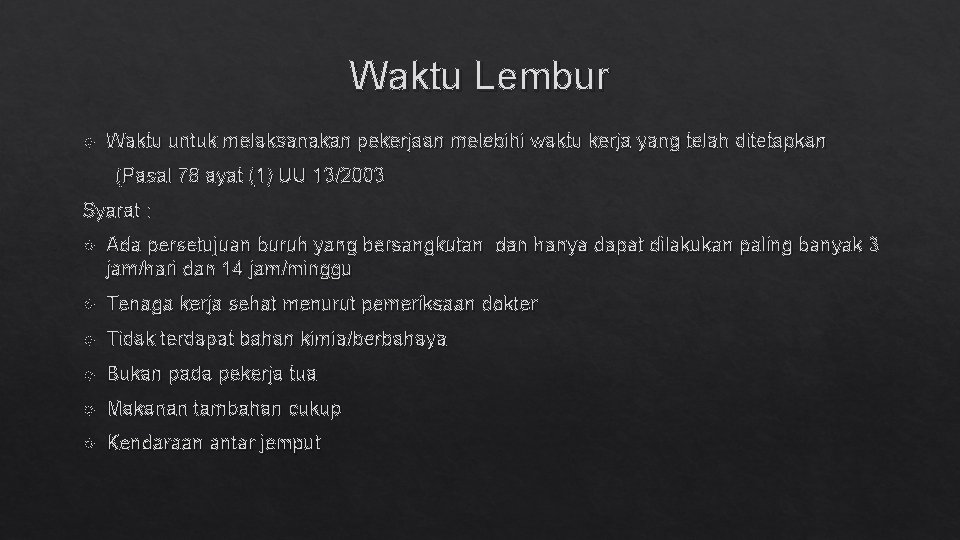 Waktu Lembur Waktu untuk melaksanakan pekerjaan melebihi waktu kerja yang telah ditetapkan (Pasal 78