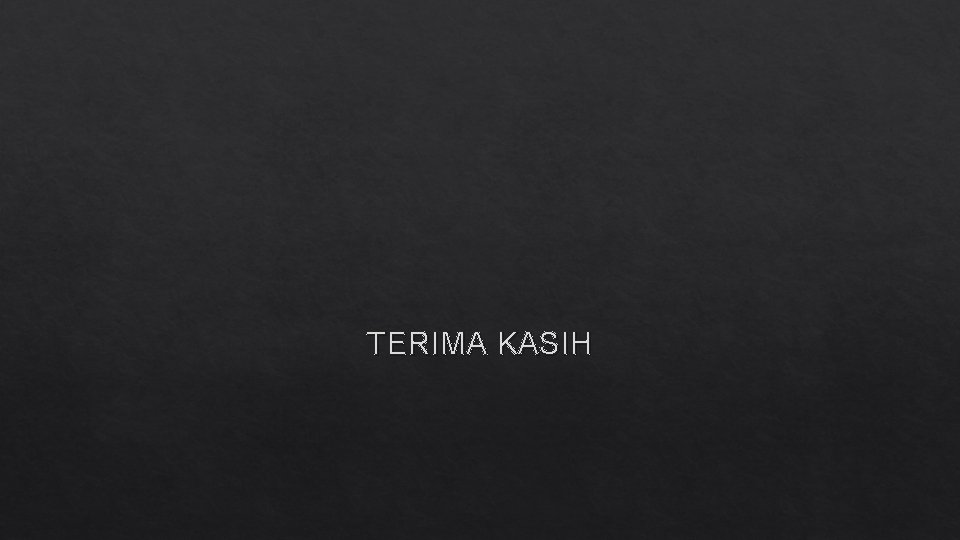 TERIMA KASIH 