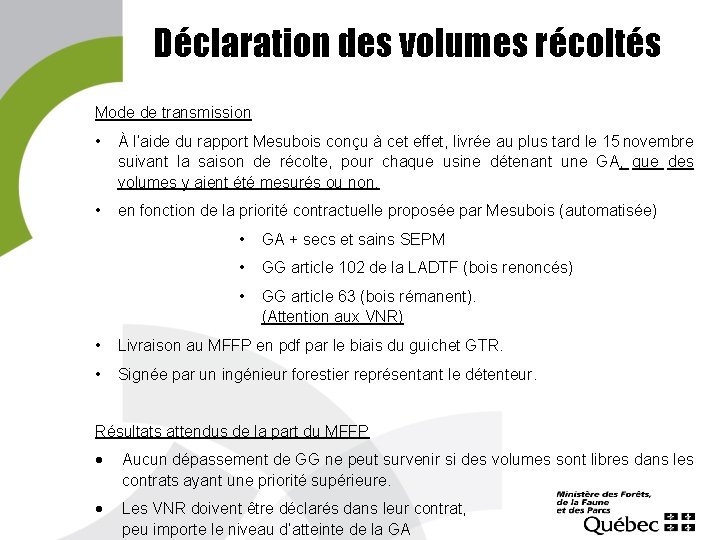 Déclaration des volumes récoltés Mode de transmission • À l’aide du rapport Mesubois conçu