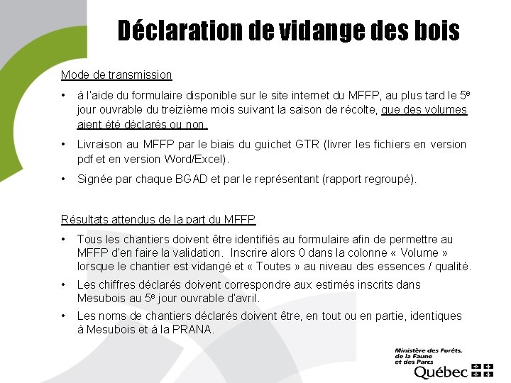 Déclaration de vidange des bois Mode de transmission • à l’aide du formulaire disponible