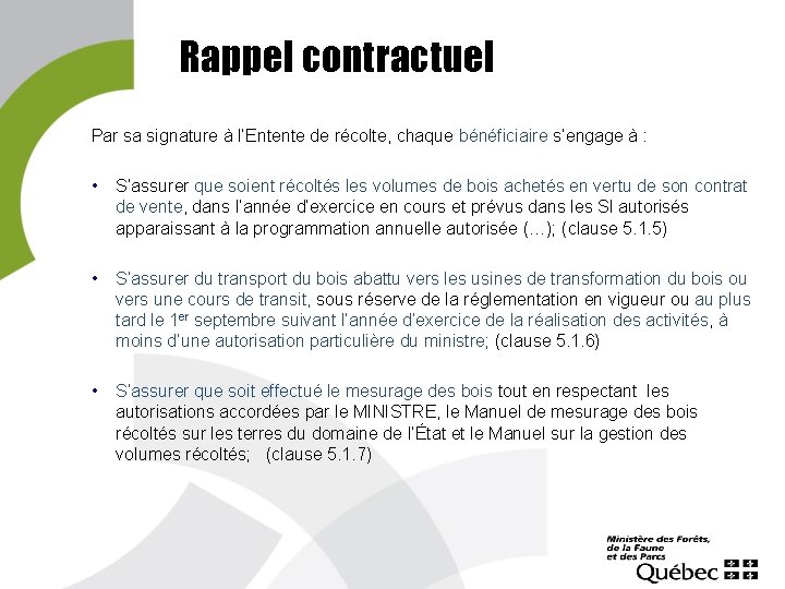 Rappel contractuel Par sa signature à l’Entente de récolte, chaque bénéficiaire s’engage à :