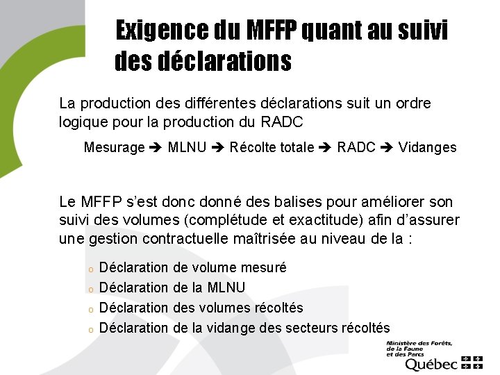 Exigence du MFFP quant au suivi des déclarations La production des différentes déclarations suit