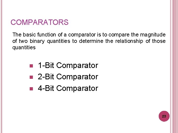 COMPARATORS The basic function of a comparator is to compare the magnitude of two COMPARATORS The basic function of a comparator is to compare the magnitude of two