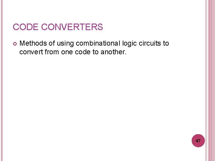 CODE CONVERTERS Methods of using combinational logic circuits to convert from one code to