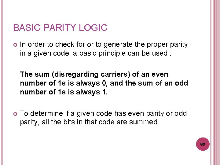 BASIC PARITY LOGIC In order to check for or to generate the proper parity BASIC PARITY LOGIC In order to check for or to generate the proper parity