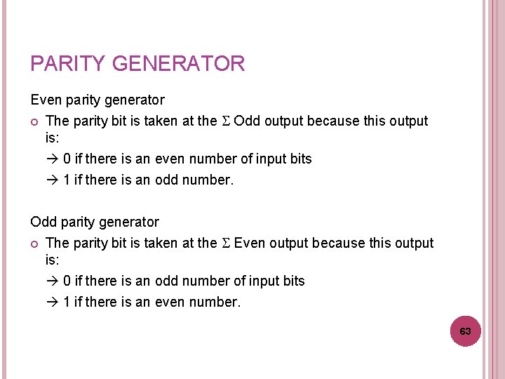 PARITY GENERATOR Even parity generator The parity bit is taken at the Odd output