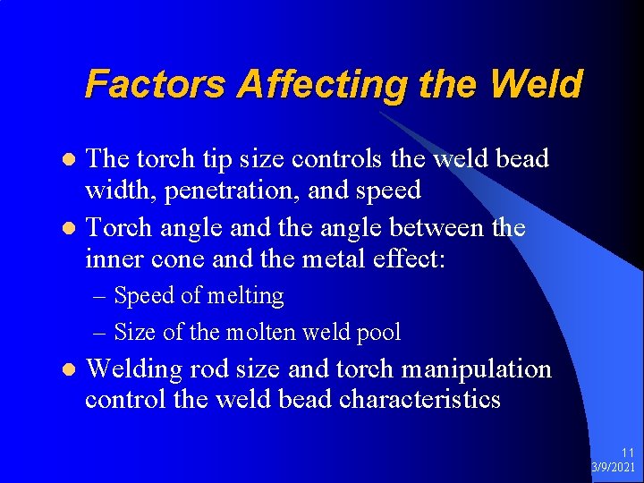 Factors Affecting the Weld The torch tip size controls the weld bead width, penetration,