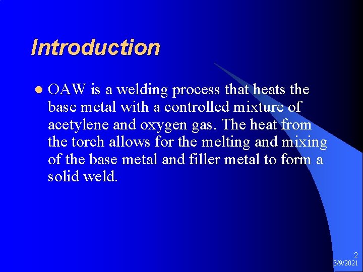 Introduction l OAW is a welding process that heats the base metal with a