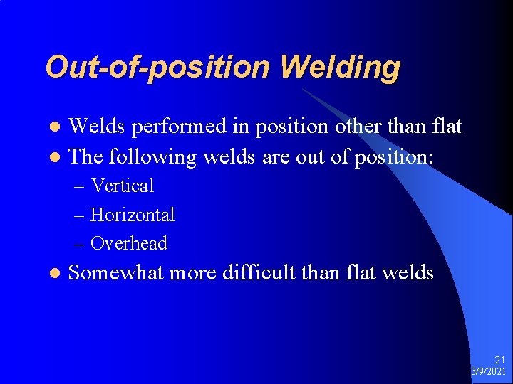 Out-of-position Welding Welds performed in position other than flat l The following welds are