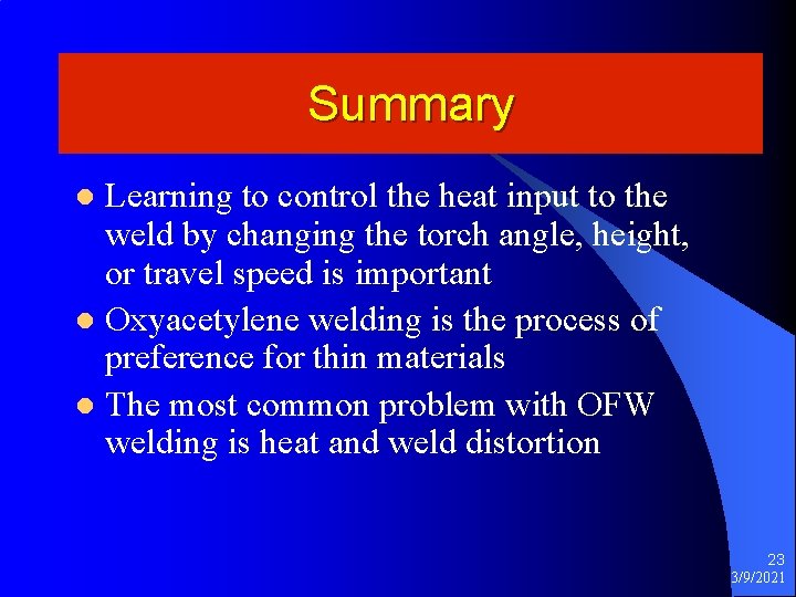 Summary Learning to control the heat input to the weld by changing the torch