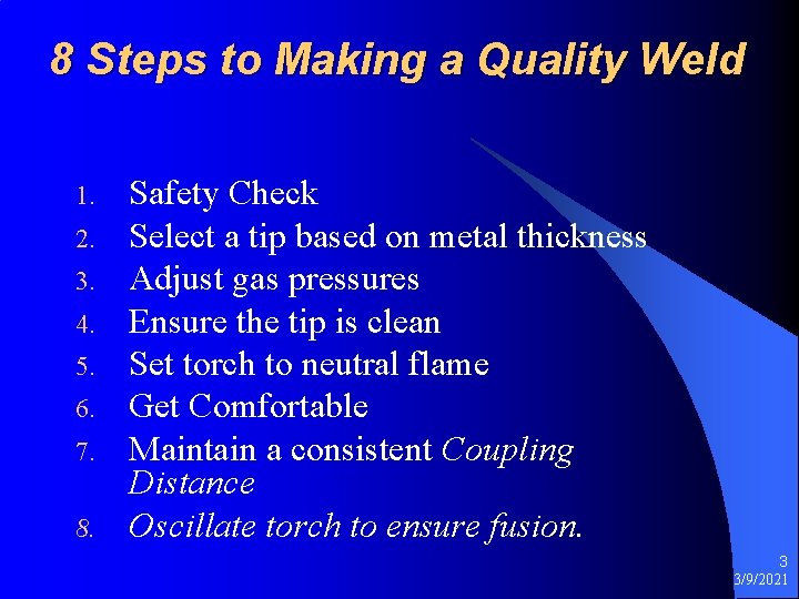 8 Steps to Making a Quality Weld 1. 2. 3. 4. 5. 6. 7.