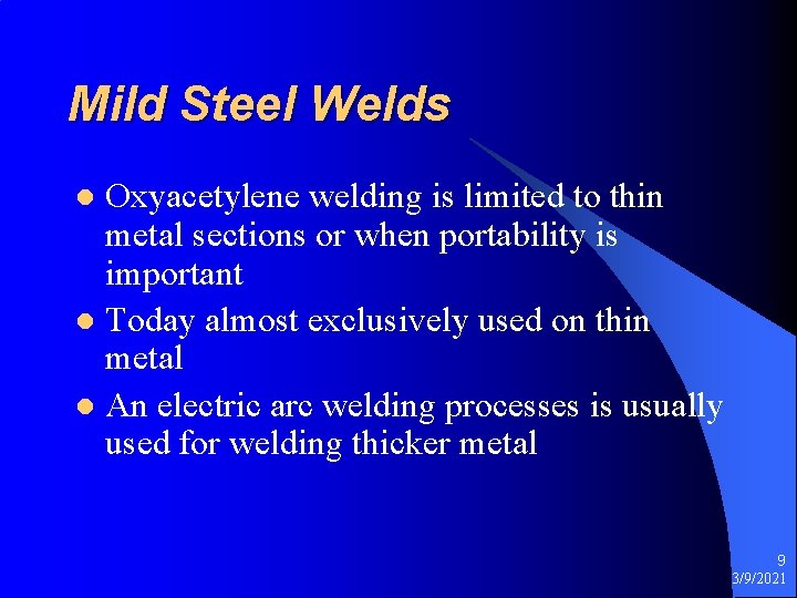 Mild Steel Welds Oxyacetylene welding is limited to thin metal sections or when portability